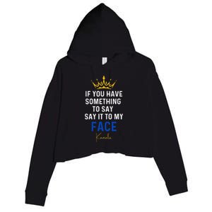 If You Have Something To Say It To My Face Kamala Harris Crop Fleece Hoodie