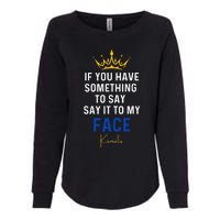 If You Have Something To Say It To My Face Kamala Harris Womens California Wash Sweatshirt