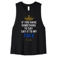 If You Have Something To Say It To My Face Kamala Harris Women's Racerback Cropped Tank