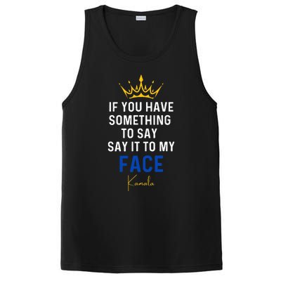 If You Have Something To Say It To My Face Kamala Harris PosiCharge Competitor Tank