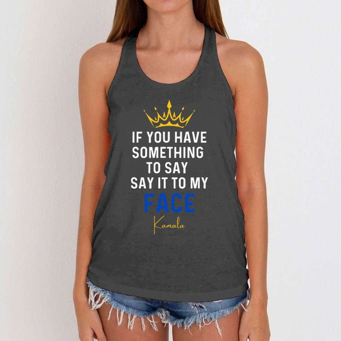 If You Have Something To Say It To My Face Kamala Harris Women's Knotted Racerback Tank