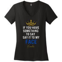 If You Have Something To Say It To My Face Kamala Harris Women's V-Neck T-Shirt