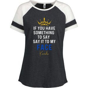 If You Have Something To Say It To My Face Kamala Harris Enza Ladies Jersey Colorblock Tee