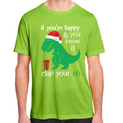 If YouRe Happy Clap Your Hand Christmas Dinosaur Trex Gift Adult ChromaSoft Performance T-Shirt