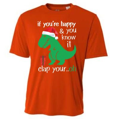 If YouRe Happy Clap Your Hand Christmas Dinosaur Trex Gift Cooling Performance Crew T-Shirt