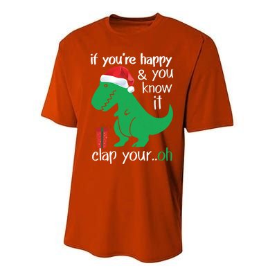 If YouRe Happy Clap Your Hand Christmas Dinosaur Trex Gift Performance Sprint T-Shirt