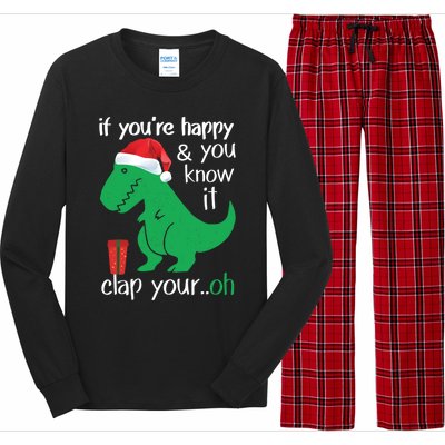 If YouRe Happy Clap Your Hand Christmas Dinosaur Trex Gift Long Sleeve Pajama Set