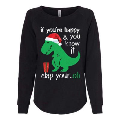 If YouRe Happy Clap Your Hand Christmas Dinosaur Trex Gift Womens California Wash Sweatshirt