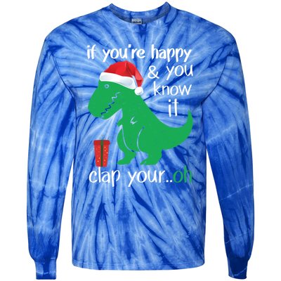 If YouRe Happy Clap Your Hand Christmas Dinosaur Trex Gift Tie-Dye Long Sleeve Shirt