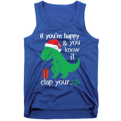 If YouRe Happy Clap Your Hand Christmas Dinosaur Trex Gift Tank Top