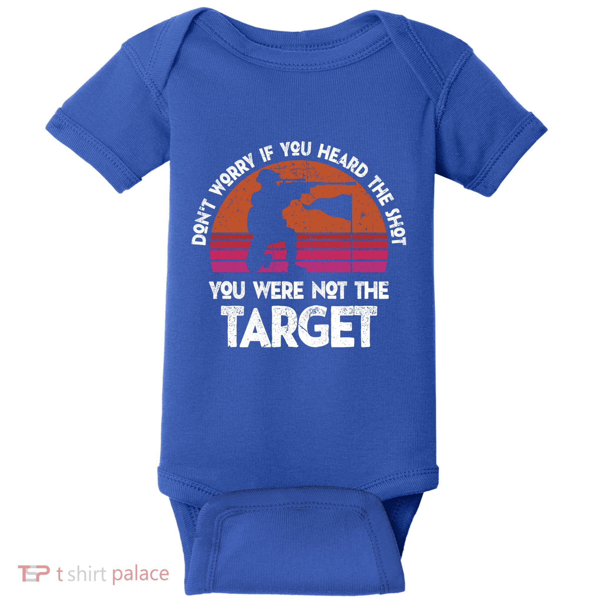 If You Heard The Shot You Were Never The Target Gift Baby Bodysuit