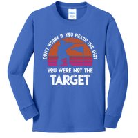 If You Heard The Shot You Were Never The Target Gift Kids Long Sleeve Shirt