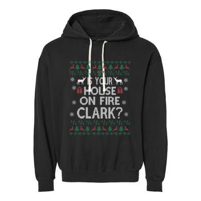 Is Your House On Fire Christmas Vacation Garment-Dyed Fleece Hoodie