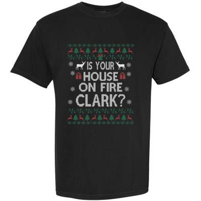 Is Your House On Fire Christmas Vacation Garment-Dyed Heavyweight T-Shirt