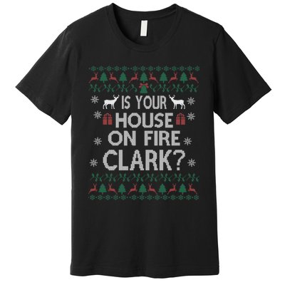 Is Your House On Fire Christmas Vacation Premium T-Shirt