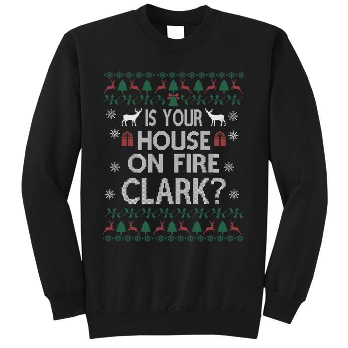 Is Your House On Fire Christmas Vacation Tall Sweatshirt