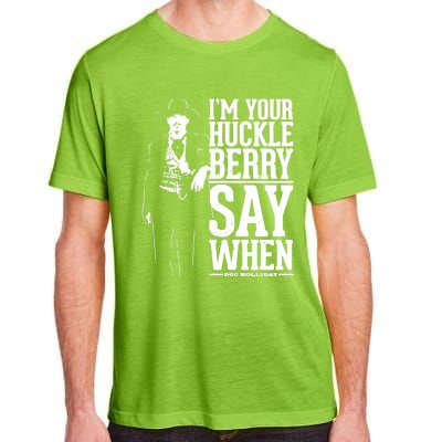 IM Your Huckleberry Say When Doc Holiday Adult ChromaSoft Performance T-Shirt