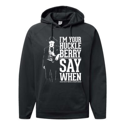 IM Your Huckleberry Say When Doc Holiday Performance Fleece Hoodie