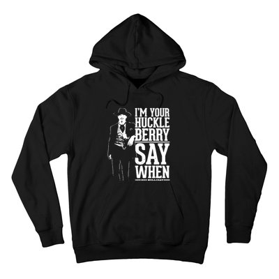 IM Your Huckleberry Say When Doc Holiday Hoodie