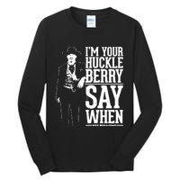 IM Your Huckleberry Say When Doc Holiday Tall Long Sleeve T-Shirt