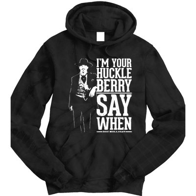 IM Your Huckleberry Say When Doc Holiday Tie Dye Hoodie