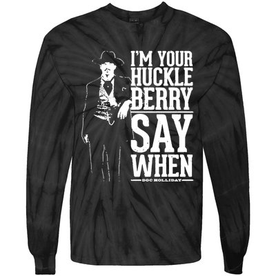 IM Your Huckleberry Say When Doc Holiday Tie-Dye Long Sleeve Shirt