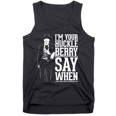 IM Your Huckleberry Say When Doc Holiday Tank Top