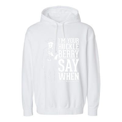 IM Your Huckleberry Say When Doc Holiday Garment-Dyed Fleece Hoodie