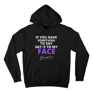 If You Have Something To Say Say It To My Face Kamala Hoodie