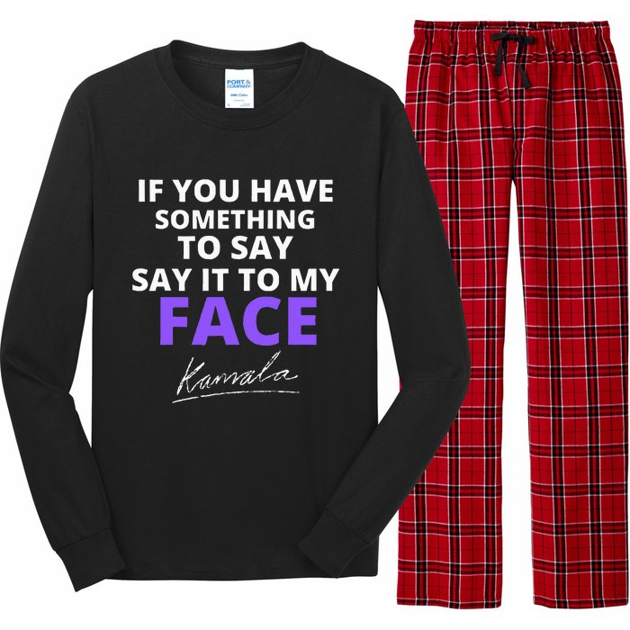 If You Have Something To Say Say It To My Face Kamala Long Sleeve Pajama Set