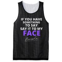 If You Have Something To Say Say It To My Face Kamala Mesh Reversible Basketball Jersey Tank