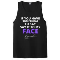 If You Have Something To Say Say It To My Face Kamala PosiCharge Competitor Tank