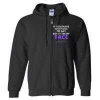 If You Have Something To Say Say It To My Face Kamala Full Zip Hoodie