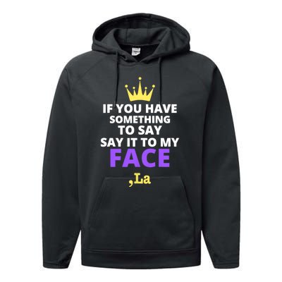 If You Have Something To Say Say It To My Face Comma La 2024 Performance Fleece Hoodie