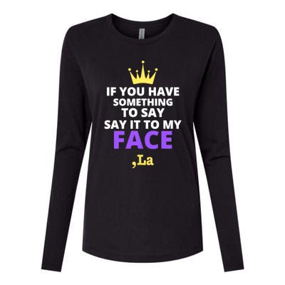 If You Have Something To Say Say It To My Face Comma La 2024 Womens Cotton Relaxed Long Sleeve T-Shirt