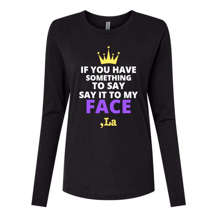 If You Have Something To Say Say It To My Face Comma La 2024 Womens Cotton Relaxed Long Sleeve T-Shirt