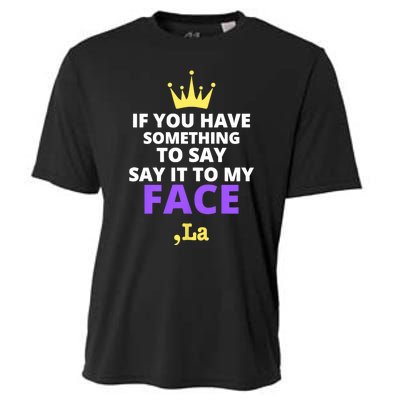 If You Have Something To Say Say It To My Face Comma La 2024 Cooling Performance Crew T-Shirt