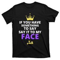 If You Have Something To Say Say It To My Face Comma La 2024 T-Shirt