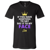 If You Have Something To Say Say It To My Face Comma La 2024 V-Neck T-Shirt