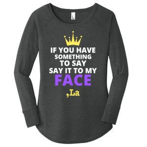 If You Have Something To Say Say It To My Face Comma La 2024 Women's Perfect Tri Tunic Long Sleeve Shirt