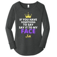 If You Have Something To Say Say It To My Face Comma La 2024 Women's Perfect Tri Tunic Long Sleeve Shirt