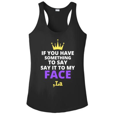 If You Have Something To Say Say It To My Face Comma La 2024 Ladies PosiCharge Competitor Racerback Tank