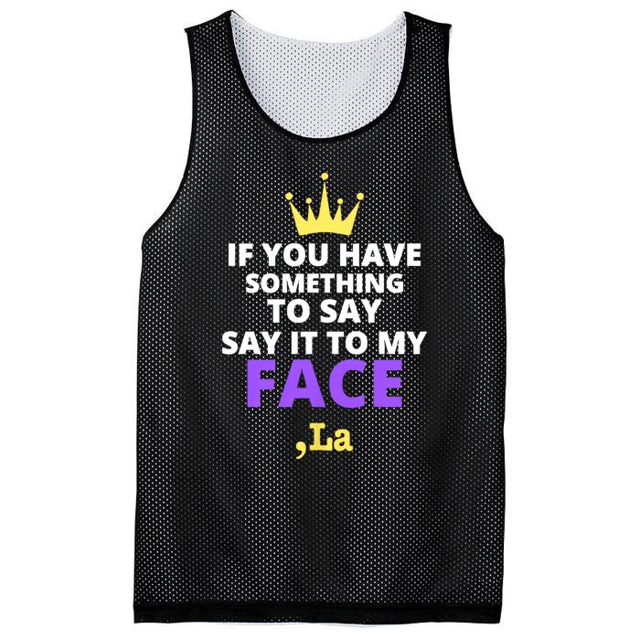 If You Have Something To Say Say It To My Face Comma La 2024 Mesh Reversible Basketball Jersey Tank