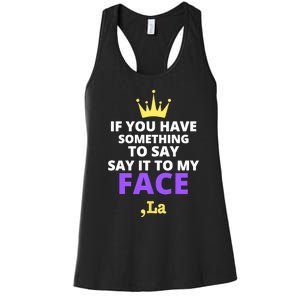 If You Have Something To Say Say It To My Face Comma La 2024 Women's Racerback Tank