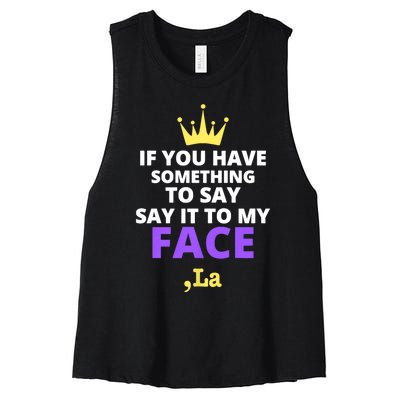 If You Have Something To Say Say It To My Face Comma La 2024 Women's Racerback Cropped Tank