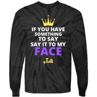 If You Have Something To Say Say It To My Face Comma La 2024 Tie-Dye Long Sleeve Shirt