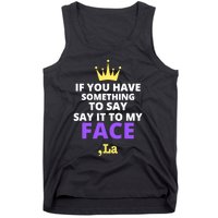 If You Have Something To Say Say It To My Face Comma La 2024 Tank Top