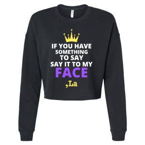 If You Have Something To Say Say It To My Face Comma La 2024 Cropped Pullover Crew