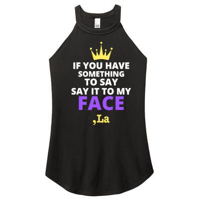 If You Have Something To Say Say It To My Face Comma La 2024 Women’s Perfect Tri Rocker Tank