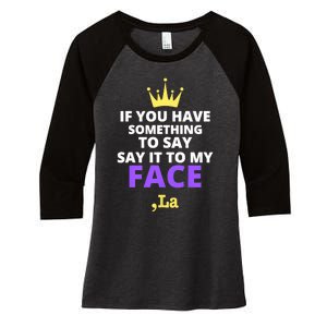 If You Have Something To Say Say It To My Face Comma La 2024 Women's Tri-Blend 3/4-Sleeve Raglan Shirt